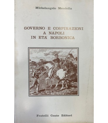 Governo e cospirazioni a Napoli in età borbonica.