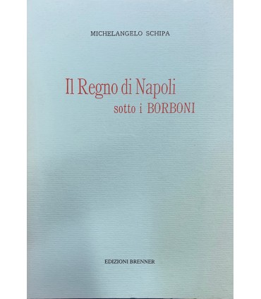 Il Regno di Napoli sotto i Borboni.