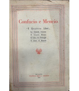 I Quattro libri La grande Sceinza. Il Giusto Mezzo. Il Libro dei Dialoghi. Il libro di Mencio.