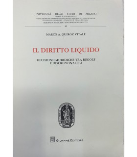 Il diritto liquido. Decisioni giuridiche tra regole e discrezionalità.