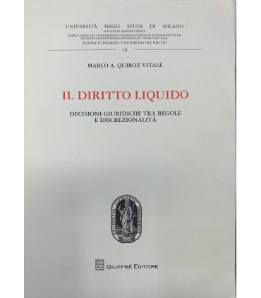 Il diritto liquido. Decisioni giuridiche tra regole e discrezionalità.