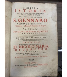 L'intera istoria della famiglia, vita, miracoli traslazioni e culto del glorioso martire. S. Gennaro.