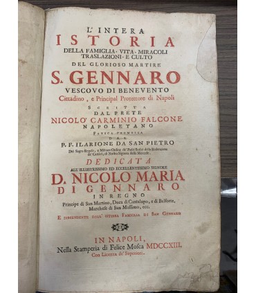 L'intera istoria della famiglia, vita, miracoli traslazioni e culto del glorioso martire. S. Gennaro.