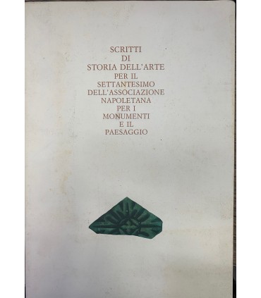 Scritti di storia dell'arte per il settantesimo dell'Associazione napoletana per i monumenti e il paesaggio.