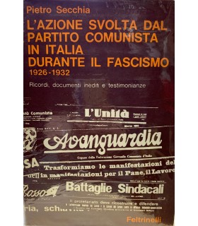 L'azione svolta dal partito comunista in Italia durante in fascismo. 1926-1932. Annali.