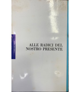 Alle radici nel nostro presente. Napoli e la Campania dal fascismo alla repubblica.