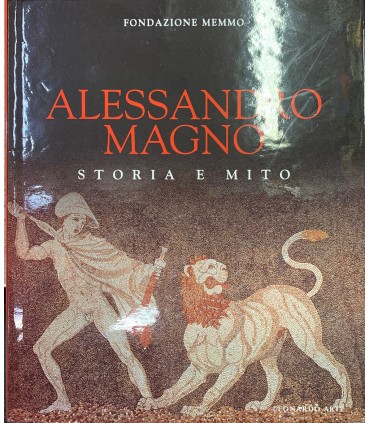 Alessandro Magno. Storia e mito.