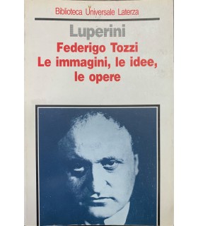 Federigo Tozzi, Le immagini, le idee, le opere.