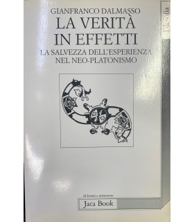 La verità in effetti. La salvezza dell'esperienza nel neo-platonismo.