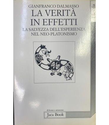 La verità in effetti. La salvezza dell'esperienza nel neo-platonismo.