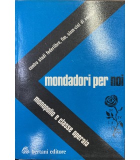Mondadori per noi. Monopolio e classe operaia.