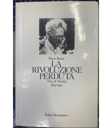 La rivoluzione perduta. Vita di Trockij.