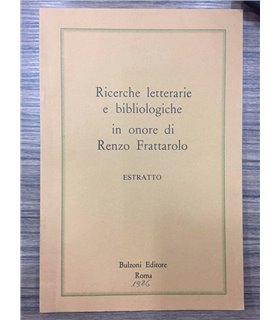 Ricerche letterarie e bibliologiche in onore di Renzo Frattarolo