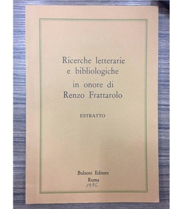Ricerche letterarie e bibliologiche in onore di Renzo Frattarolo