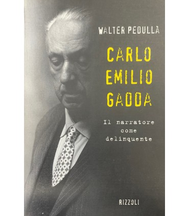 Carlo Emilio Gadda. Il narratore come delinquente.
