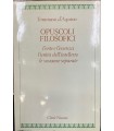 Opuscoli filosofici. L'ente e l'essenza -  l'unità dell'intelletto - le sostanze separate.