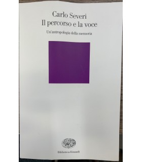 Il percorso e la voce. Un'antropologia della memoria.
