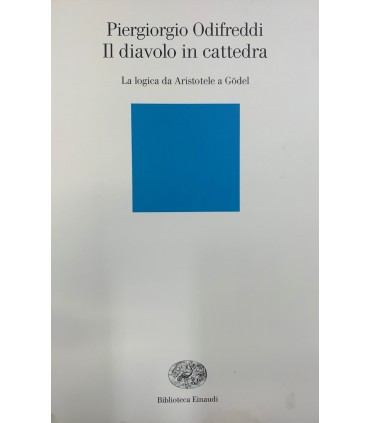 Il diavolo in cattedra. La logica da Aristotele a Godel.