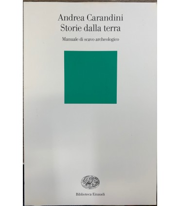 Storie dalla terra. Manuale di scavo archeologico.
