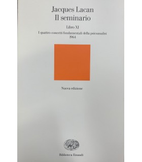 Il seminario. Libro XI. I quattro concetti fondamentali della pscioanalisi. 1964.