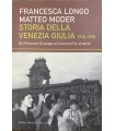 Storia della Venezia Giulia. 1918-1998. Da Francesco Giuseppe all'incontro Fini-Violante.