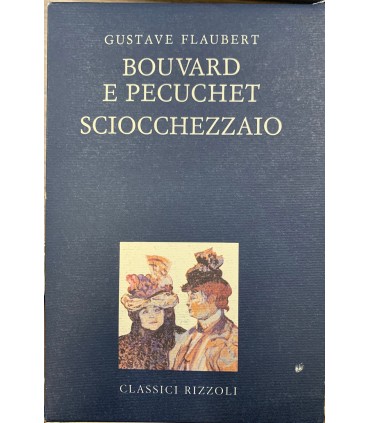 Bouvard e Pecuchet. Sciocchezzaio. Dizionario dei luoghi comuni. Catalogo delle idee chic.