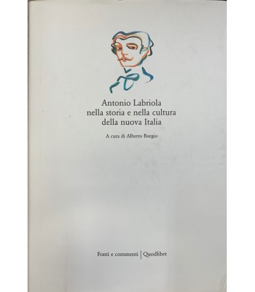 Antonio Labriola nella storia e nella cultura della nuova Italia.