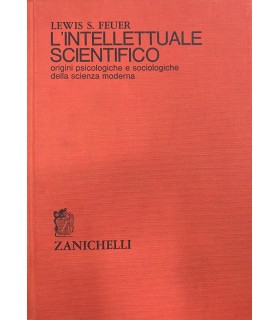 L'intellettuale scientifico. Origini psicologiche e sociologiche della scienza moderna.