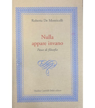 Nulla appare invano.