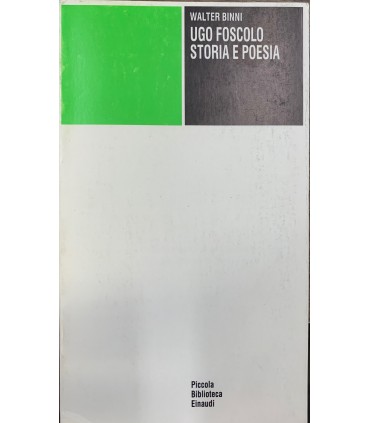 Ugo Foscolo. Storia e poesia.