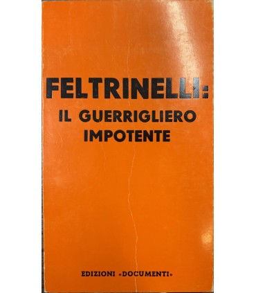 Feltrinelli: il guerrigliero impotente.