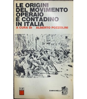 Le origini del movimento operaio e contadino in Italia.