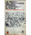 Le origini del movimento operaio e contadino in Italia.