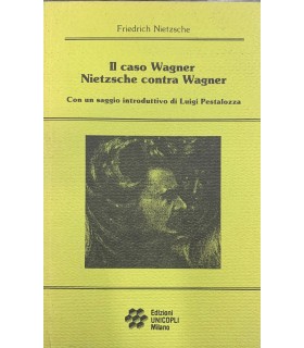 Il caso Wagner Nietzsche contra Wagner.