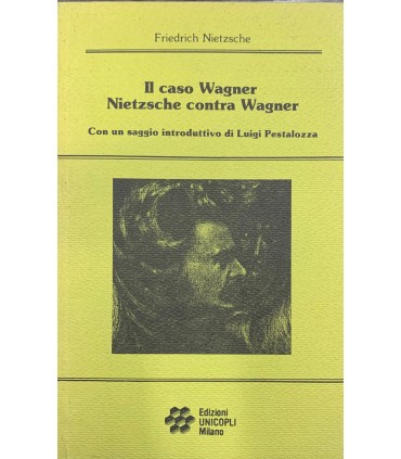 Il caso Wagner Nietzsche contra Wagner.