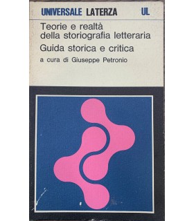 Teorie e realtà della storiografia letteraria. Guida storica e critica.