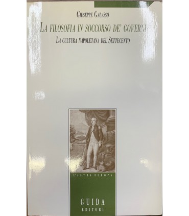 La filosofia in soccorso de' Governi. La cultura napoletana del Settecento.