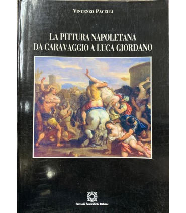 La pittura napoletana da Caravaggio a Luca Giordano.