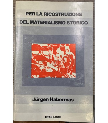 Per la ricostruzione del materialismo storico.