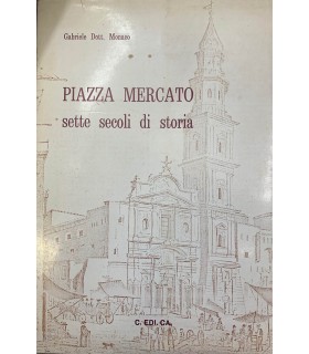 Piazza Mercato sette secoli di storia.