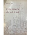Piazza Mercato sette secoli di storia.