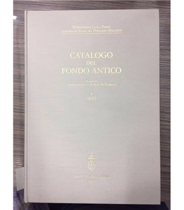 Fondazione Luigi Firpo. Catalogo del fondo antico. Vol. I. A-C