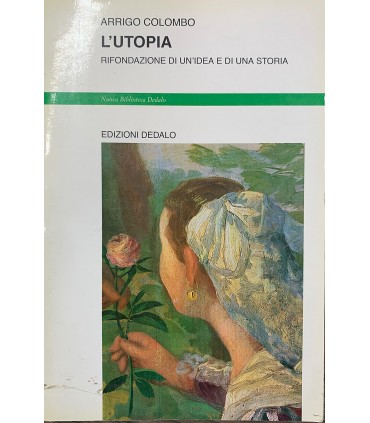 L'utopia. Rifondazione di un'idea e di una storia.