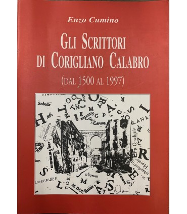 Gli Scrittori di Corigliano Calabro. (Dal 1500 al 1997).