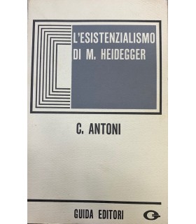 L'esistenzialismo di M. Heidegger.