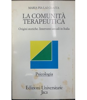 La comunità terapeutica. Origini storiche. Interventi attuali in Italia.
