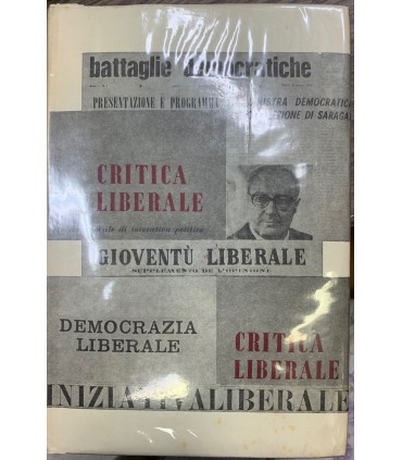 Critica liberale. Per una storia della sinistra liberale attraverso le riviste. 1952-1966. Primo volume.