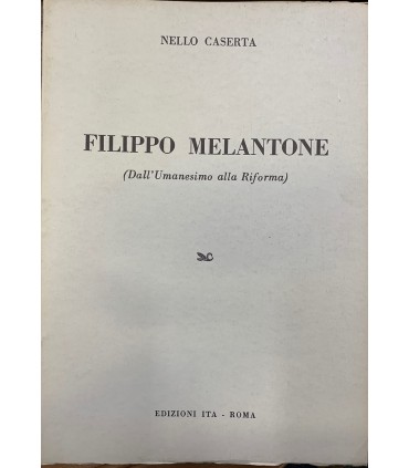 Filippo Melantone. (Dall'Umanesimo alla Riforma).