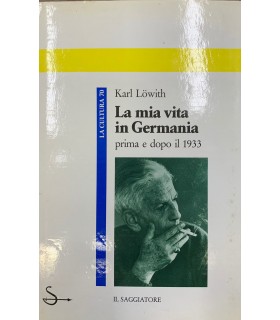 La mia vita in Germania prima e dopo il 1933.