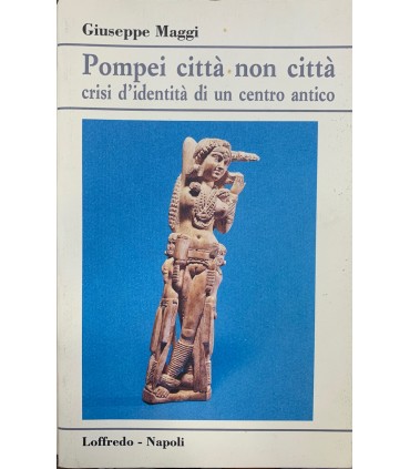 Pompei città non città crisi d'identità di un centro antico.